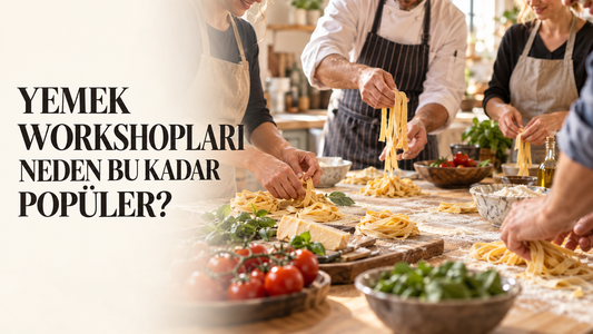 YEMEK WORKSHOPLARI NEDEN BU KADAR POPÜLER?